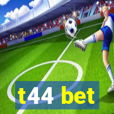 t44 bet